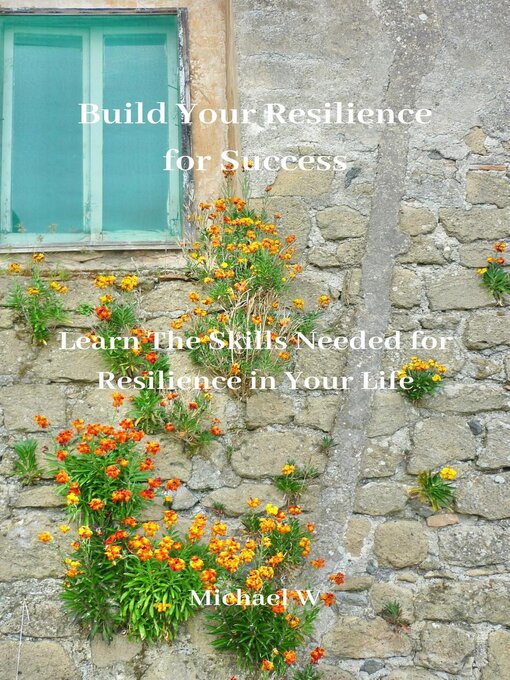 Title details for Build Your Resilience for Success by Michael W - Available